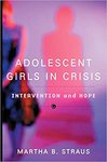 Adolescent girls in crisis: Intervention and hope by Martha Straus PhD