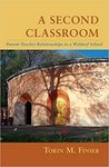 A second classroom : parent-teacher relationships in a Waldorf school by Torin Finser PhD