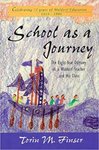 School as a journey : the eight-year odyssey of a Waldorf teacher and his class by Torin Finser PhD