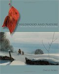 Childhood and nature : design principles for educators by David Sobel MEd