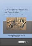 Exploring Positive Identities and Organizations by Laura Morgan Roberts