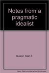 Notes from a pragmatic idealist: Selected papers, 1985-1997