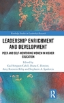 Leadership Enrichment and Development Peer and Self-Mentoring Women in Higher Education