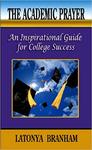 The academic prayer : an inspirational guide for college success