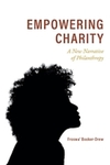 Empowering charity : a new narrative of philanthropy by Froswa' Booker-Drew