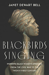 Blackbirds Singing: Inspiring Black Women’s Speeches From the Civil War to the Twenty-First Century by Janet Dewart Bell